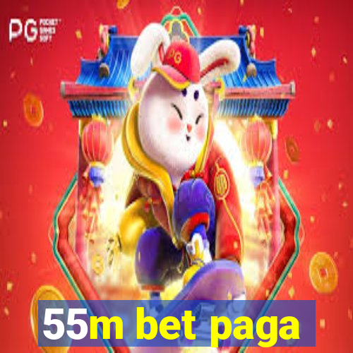 55m bet paga